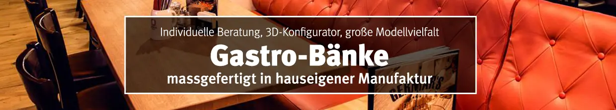 Gastrobänke aus hausinterner Manufaktur